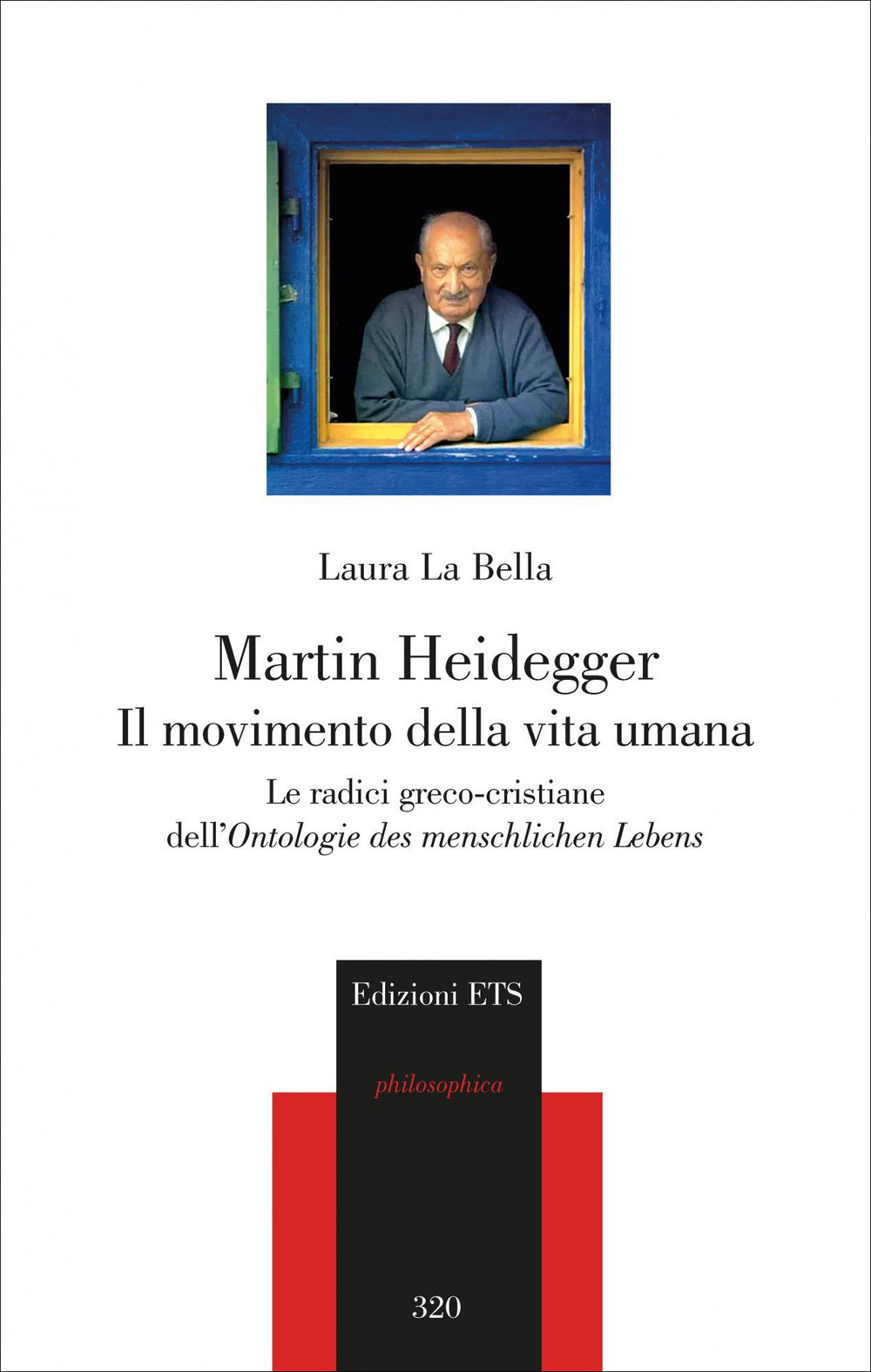 Martin Heidegger. Il movimento della vita umana. Le radici greco-cristiane dell'Ontologie des menschlichen Lebens