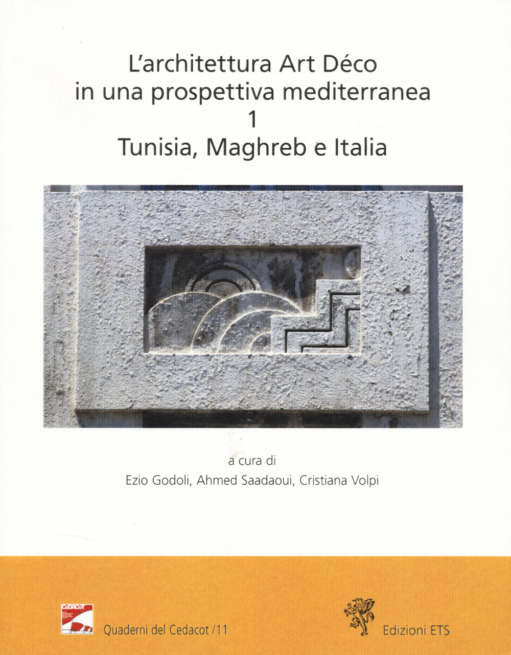 L'architettura Art Déco in una prospettiva mediterranea. Atti del convegno internazionale-Archives nationales de Tunisie (Tunisi, 6-7 dicembre 2024). Ediz. bilingue. Vol. 1: Tunisia, Maghreb e Italia