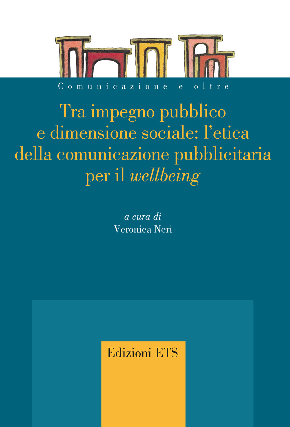 Tra impegno pubblico e dimensione sociale: l'etica della comunicazione pubblicitaria per il «wellbeing»