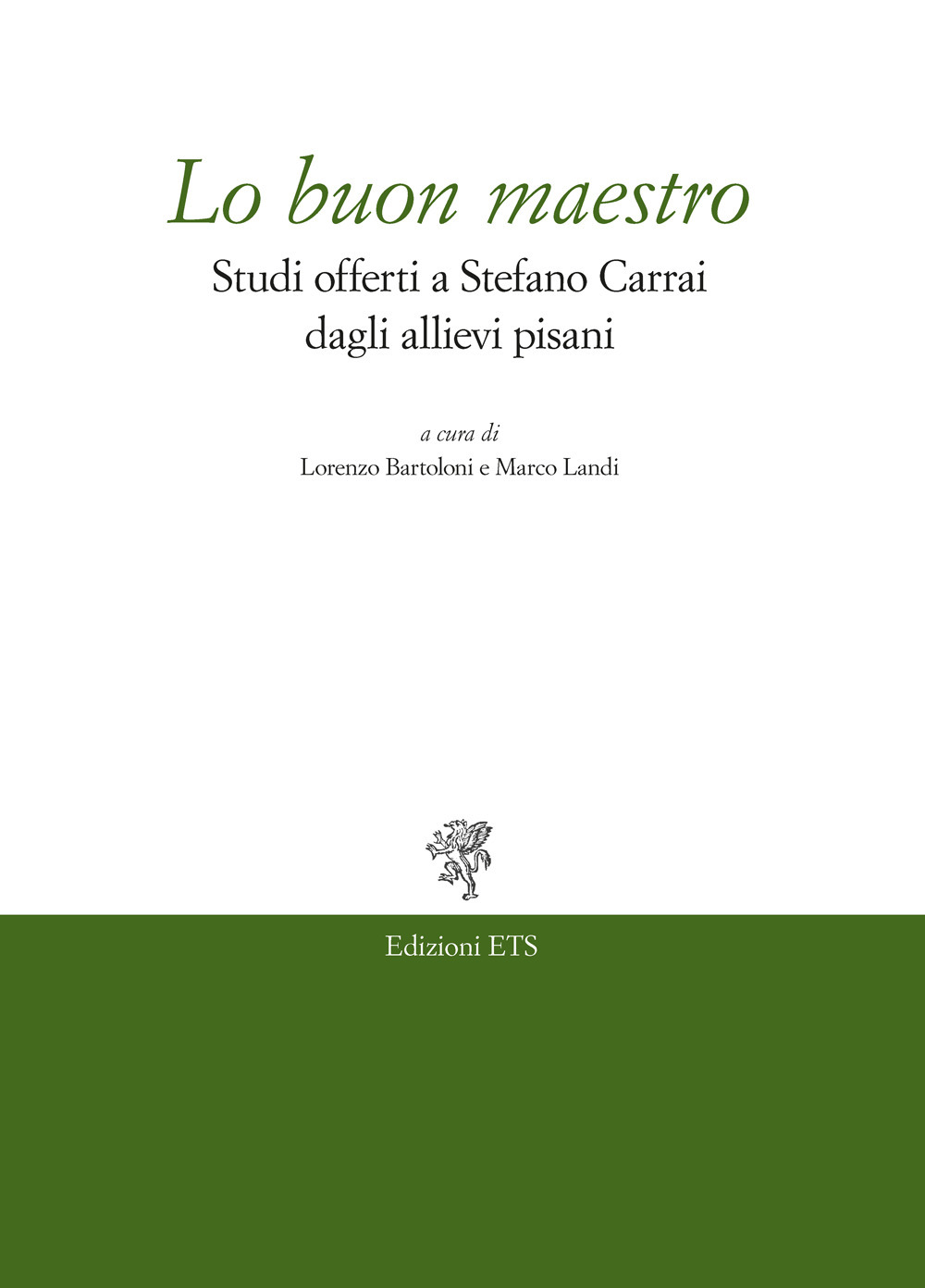Lo buon maestro. Studi offerti a Stefano Carrai dagli allievi pisani