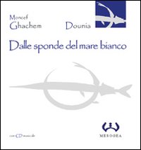 Dalle sponde del mare bianco. Con CD Audio