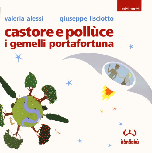 Castore e Pollùce i gemelli portafortuna. Ediz. illustrata