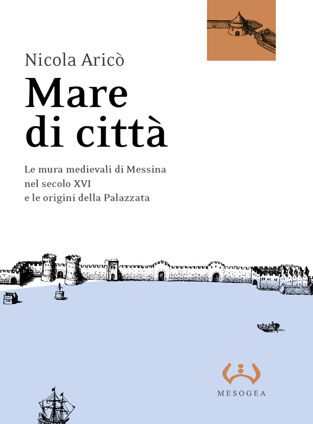 Mare di città. Le mura medievali di Messina nel secolo XVI e le origini della Palazzata