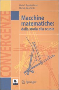Macchine matematiche: dalla storia alla scuola. Con CD-ROM