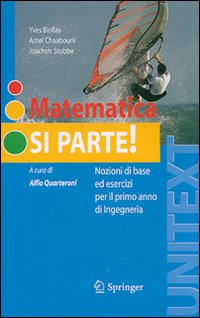 Matematica si parte! Nozioni di base ed esercizi per il primo anno di ingegneria