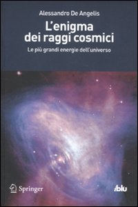 L'enigma dei raggi cosmici. Le più grandi energie dell'universo