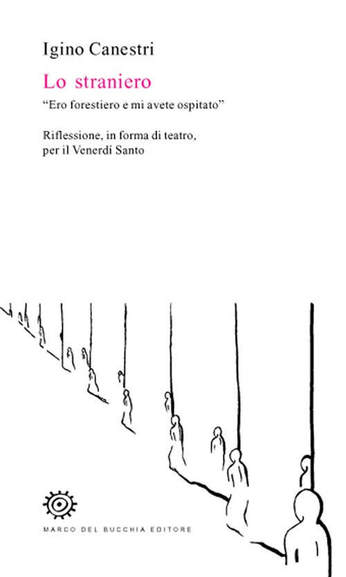 Lo straniero. «Ero forestiero e mi avete ospitato». Riflessione, in forma di teatro, per il venerdì santo