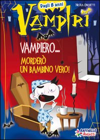 Vampiero... morderò un bambino vero! Ediz. illustrata