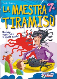 La maestra Tiramisù. Ediz. illustrata