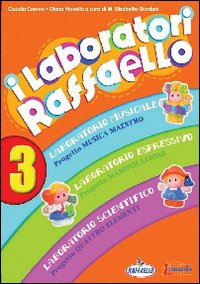 I laboratori Raffaello. Guida per l'insegnante. Per la Scuola materna. Con CD Audio. Vol. 3