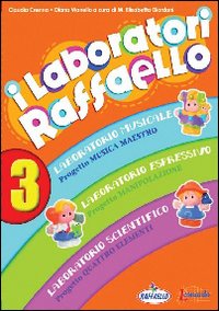 I laboratori Raffaello. Guida per l'insegnante. Per la Scuola materna. Con CD Audio. Vol. 3