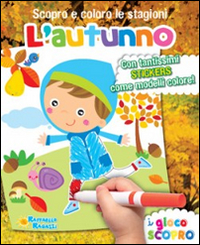 Autunno. Scopro e coloro le stagioni. Ediz. illustrata