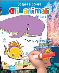 Gli animali del mare. Scopro e coloro le stagioni. Ediz. illustrata