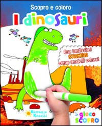 I dinosauri. Scopro e coloro. Con adesivi. Ediz. illustrata