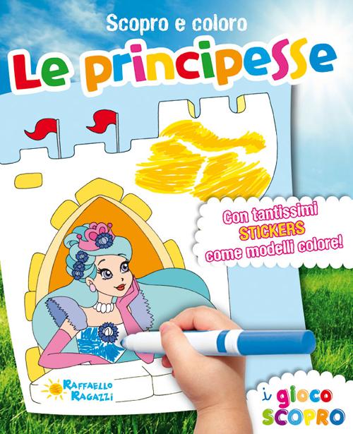 Le principesse. Scopro e coloro. Con adesivi. Ediz. illustrata