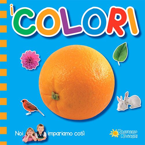 COLORI. NOI IMPARIAMO COSÌ. EDIZ. ILLUSTRATA (I) - 9788847219694