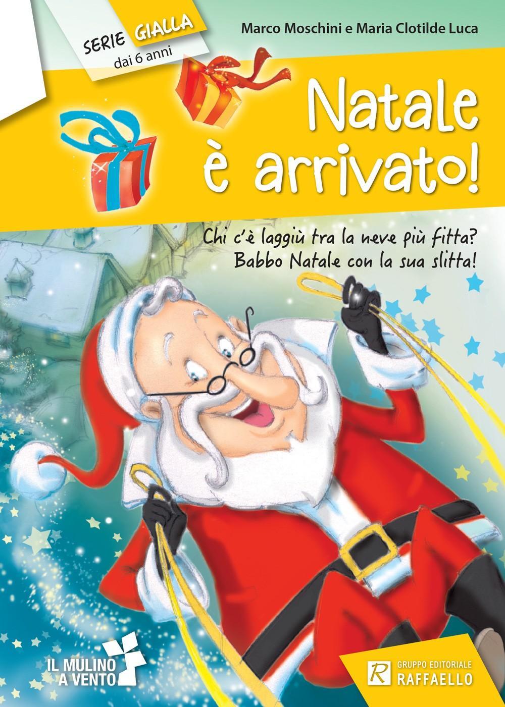 Natale è arrivato! Ediz. illustrata