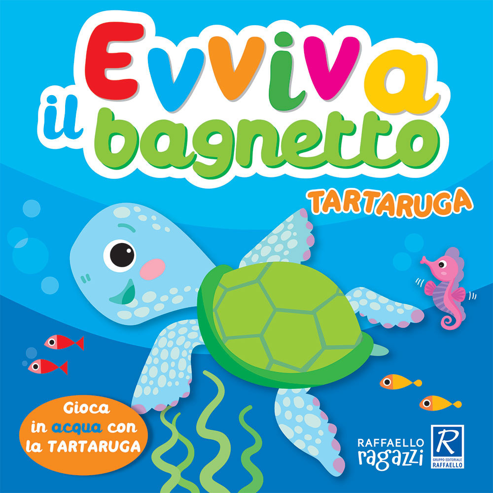 Tartaruga. Evviva il bagnetto. Ediz. a colori