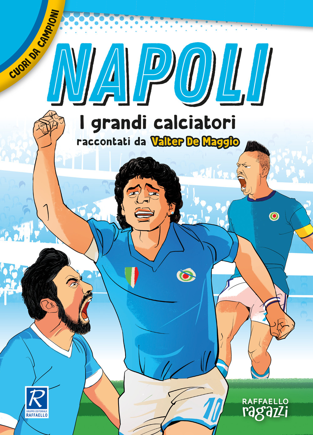 Napoli. I più grandi giocatori. Cuori da campioni