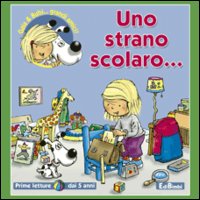 Uno strano scolaro. Ediz. illustrata