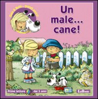 Un male cane! Ediz. illustrata