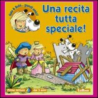 Una recita tutta speciale! Ediz. illustrata