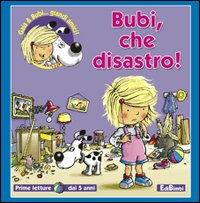 Bubi, che disastro! Ediz. illustrata