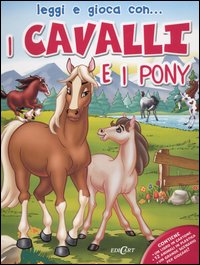 I cavalli e i pony. Ediz. illustrata. Con gadget