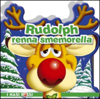 Rudolph renna smemorella. Ediz. illustrata