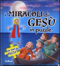 I miracoli di Gesù in puzzle. Ediz. illustrata