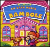 La casa delle bambole. Ediz. illustrata