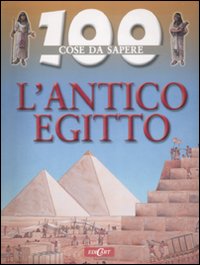 L'antico Egitto. Ediz. illustrata