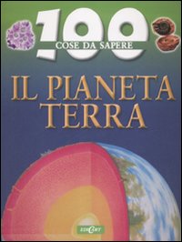 Il pianeta Terra. Ediz. illustrata