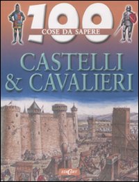 Castelli e cavalieri. Ediz. illustrata