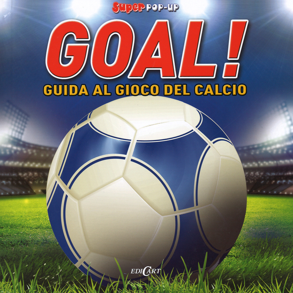 Goal! Guida al gioco del calcio. Libro pop-up. Con poster. Ediz. illustrata