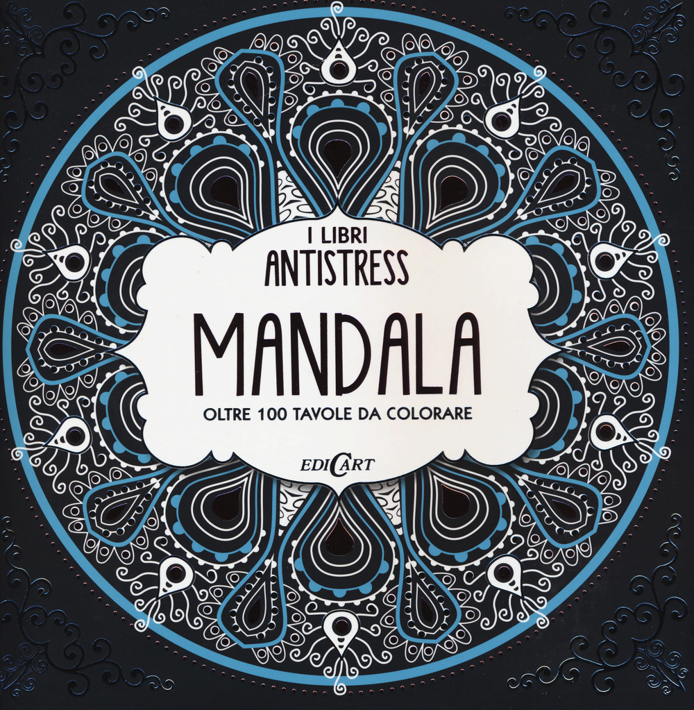 Mandala. Oltre 100 tavole da colorare