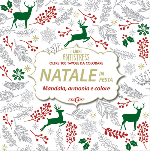 Natale in festa. Mandala, armonie e colore. Oltre 100 tavole da colorare