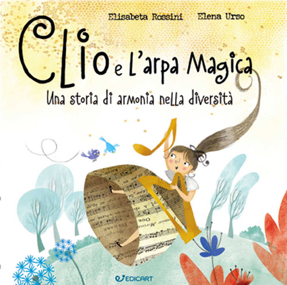 Clio e l'arpa magica. Una storia di armonia nella diversità. Ediz. a colori