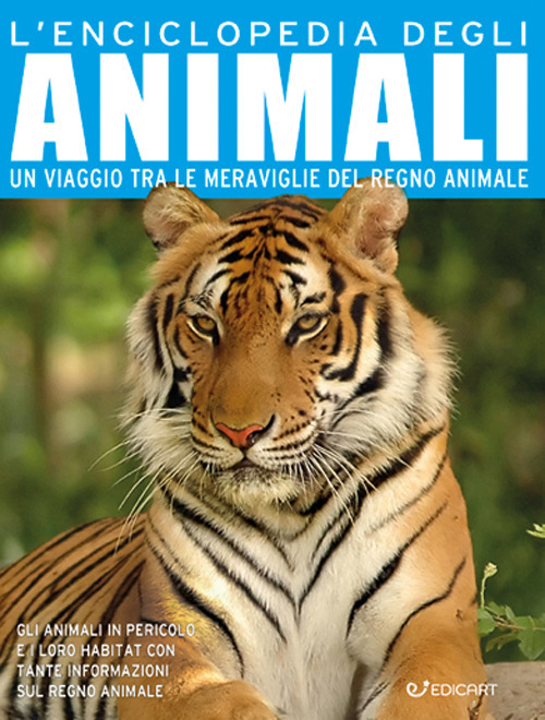 L'enciclopedia degli animali. Un viaggio tra le meraviglie del regno animale. Ediz. a colori