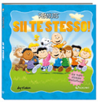 Sii te stesso! Peanuts. Ediz. a colori