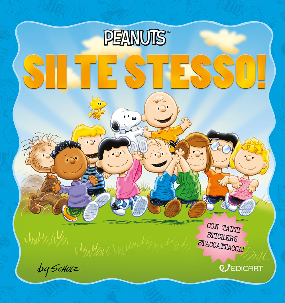 Sii te stesso! Peanuts. Ediz. a colori