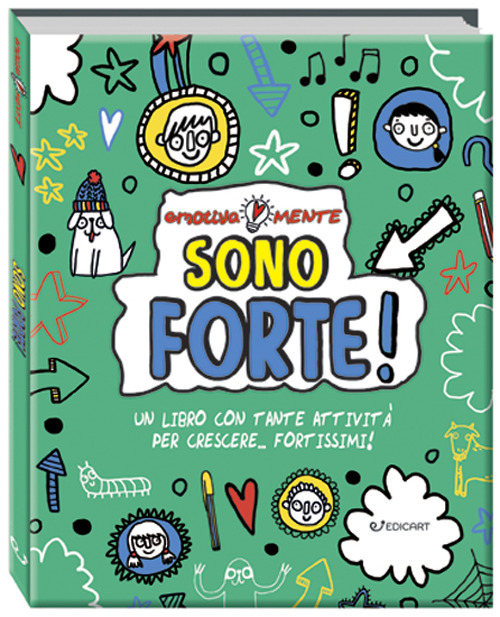 Sono forte! Un libro con tante attività per crescere... fortissimi! Nuova ediz.