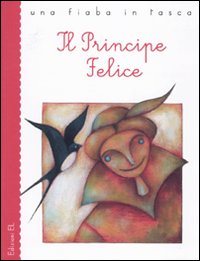 Il principe felice. Ediz. illustrata