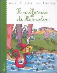 Il pifferaio di Hamelin. Ediz. illustrata