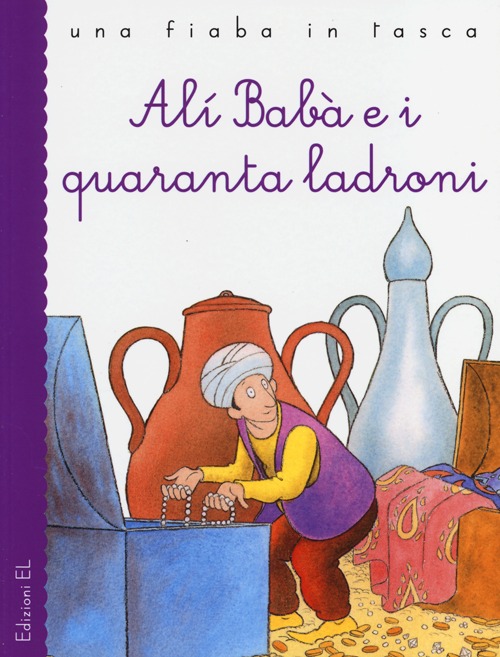 Alì Babà e i quaranta ladroni. Ediz. illustrata