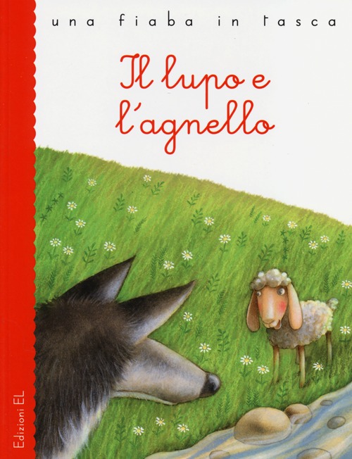 Il lupo e l'agnello. Ediz. illustrata