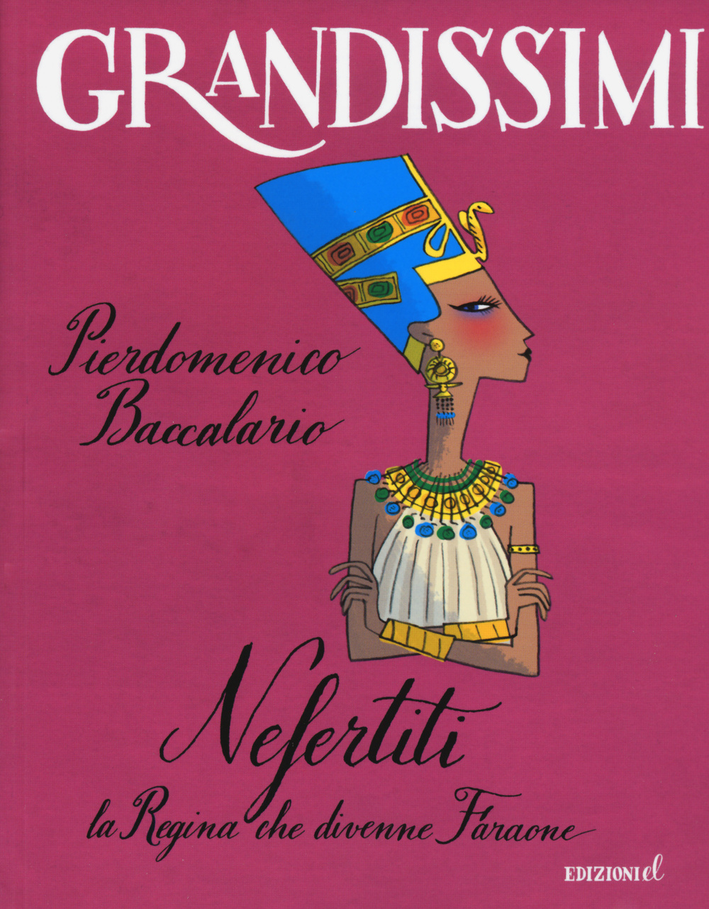 Nefertiti, la regina che divenne faraone. Ediz. a colori