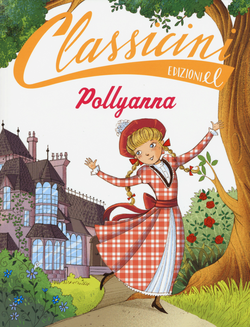 Pollyanna da Eleanor Porter. Classicini. Ediz. illustrata