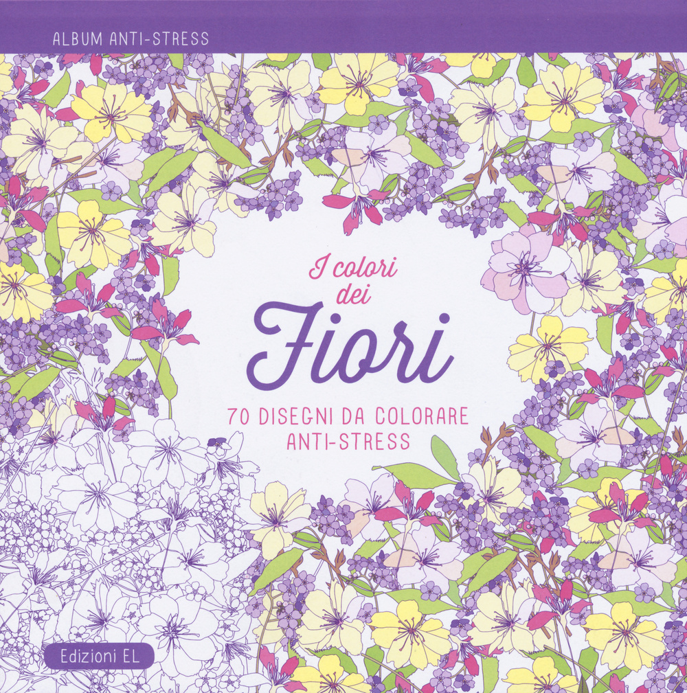 I colori dei fiori. Album anti-stress. Ediz. illustrata