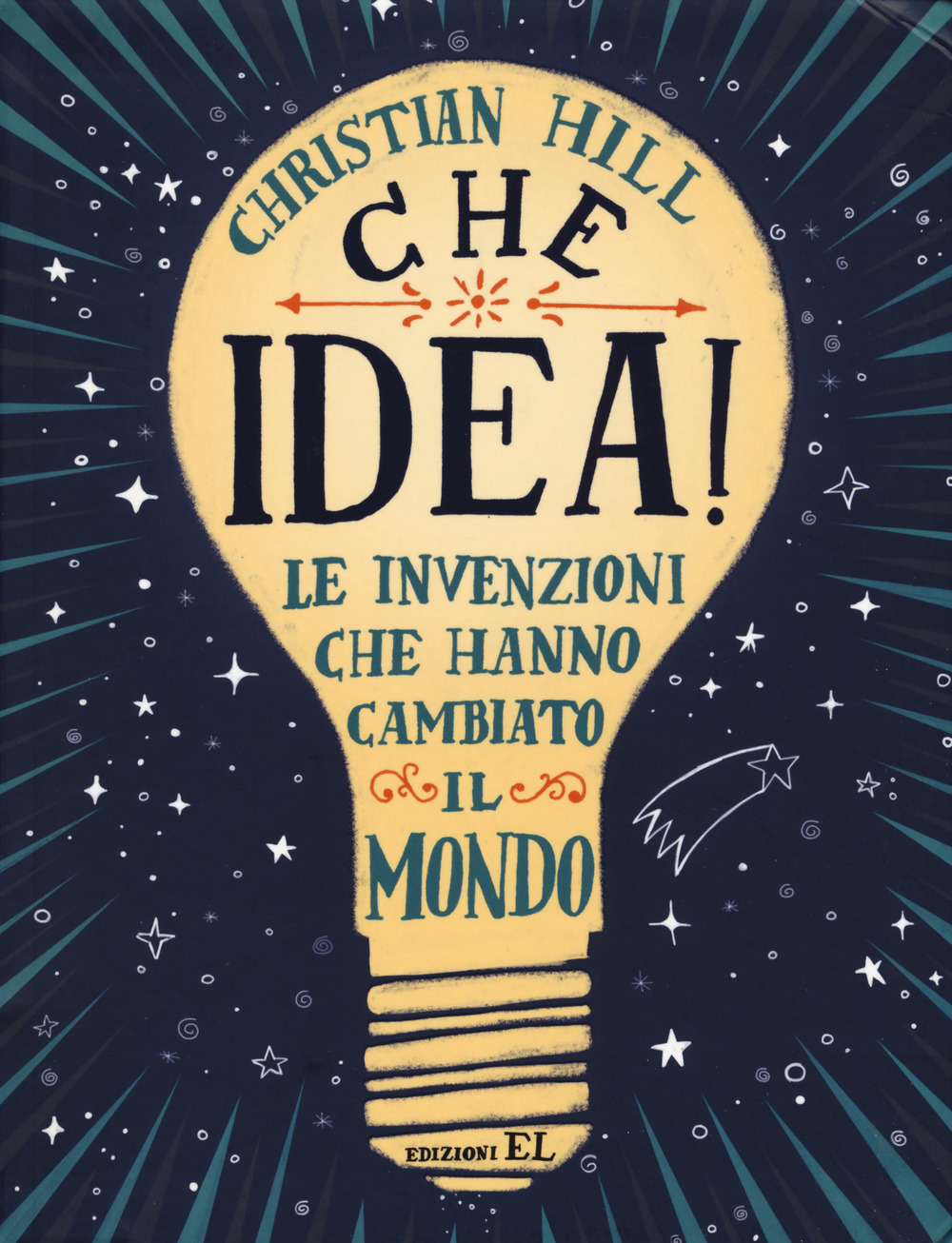 Che idea! Le invenzioni che hanno cambiato il mondo. Ediz. a colori